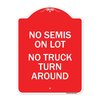 Signmission Driveway Sign No Semis on Lot No Truck Turn Around, Red & White Alum Sign, 18" x 24", RW-1824-24127 A-DES-RW-1824-24127